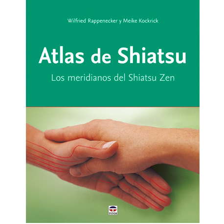 ATLAS DE SHIATSU: Los meridianos del Shiatsu Zen